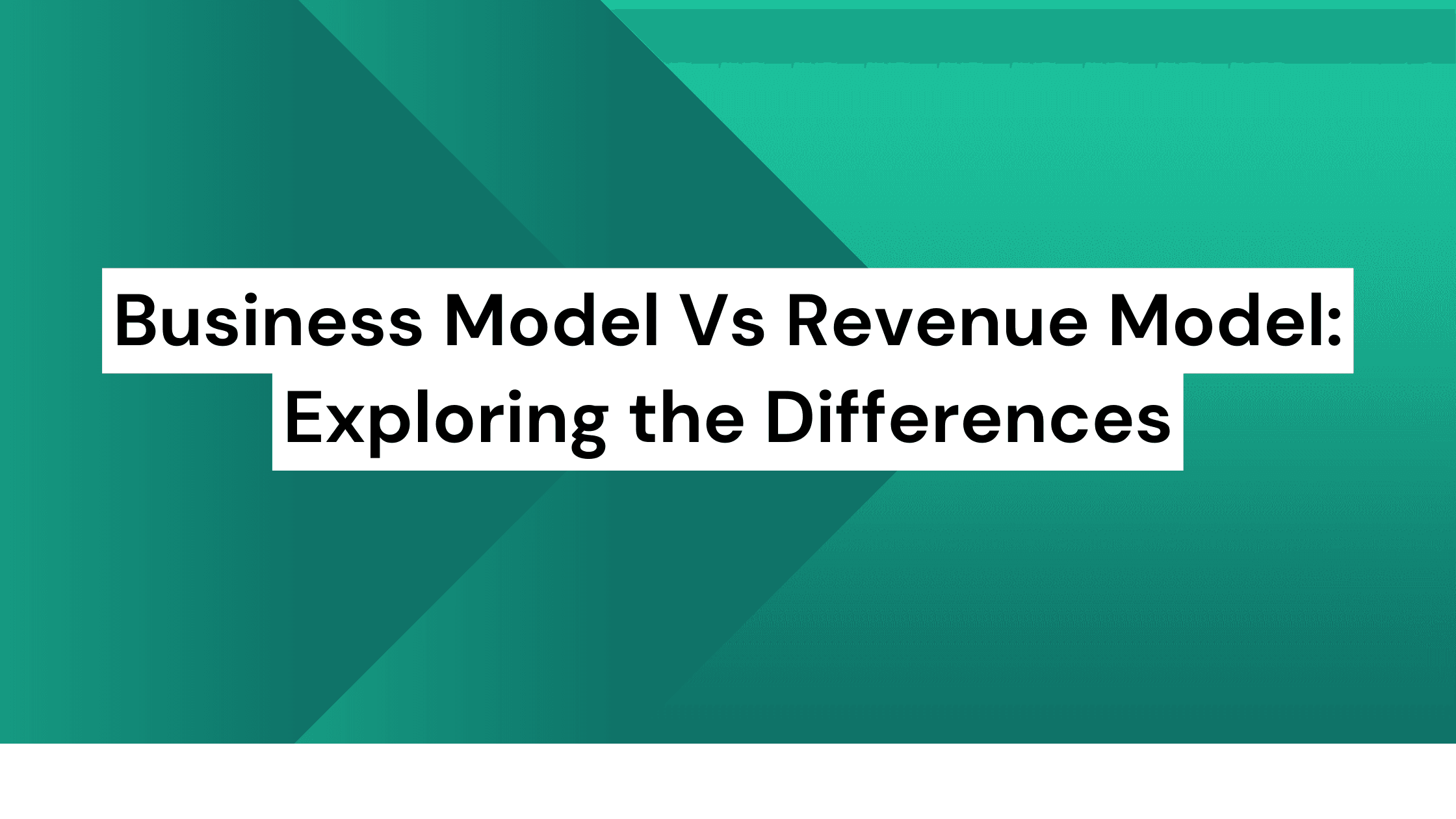 Business Model Vs Revenue Model