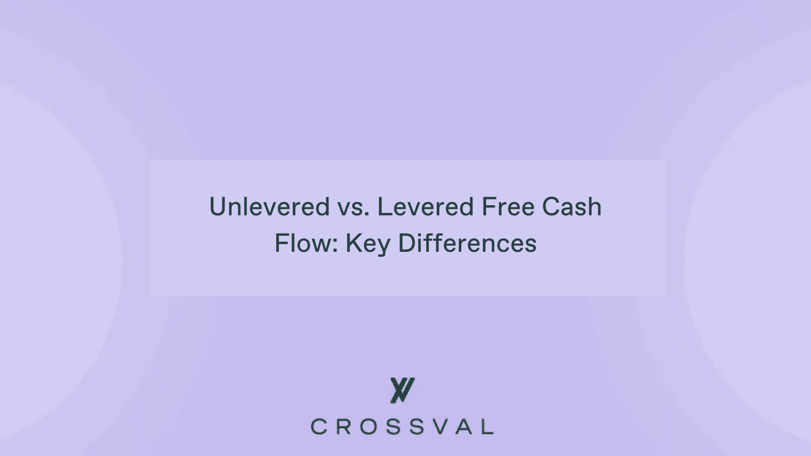 Unlevered vs. Levered Free Cash Flow: Key Differences