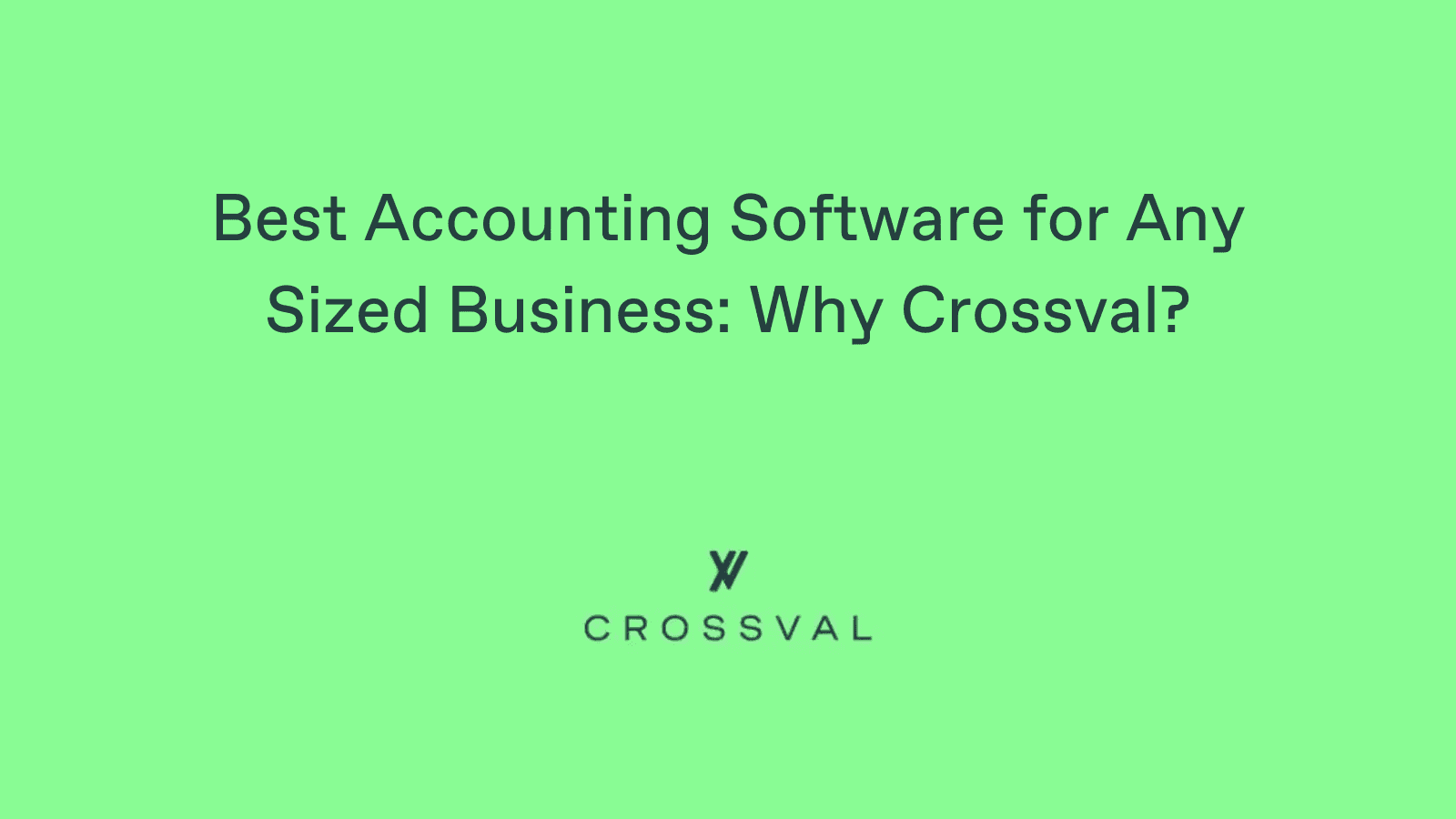 Best Accounting Software for Any Sized Business: Why Crossval