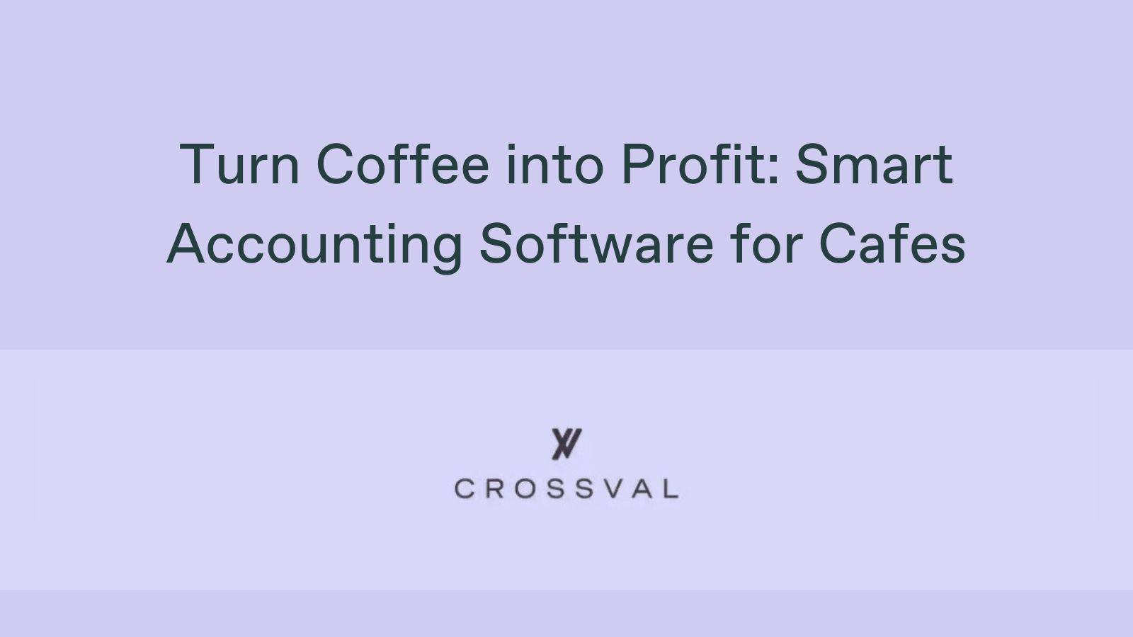 Turn Coffee into Profit: Smart Accounting Software for Cafes