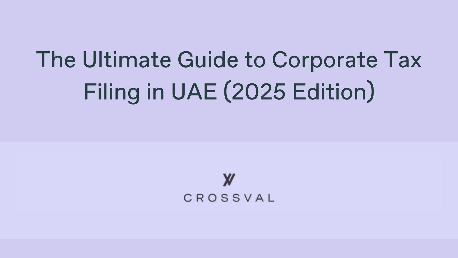 The Ultimate Guide to Corporate Tax Filing in UAE (2025 Edition)
