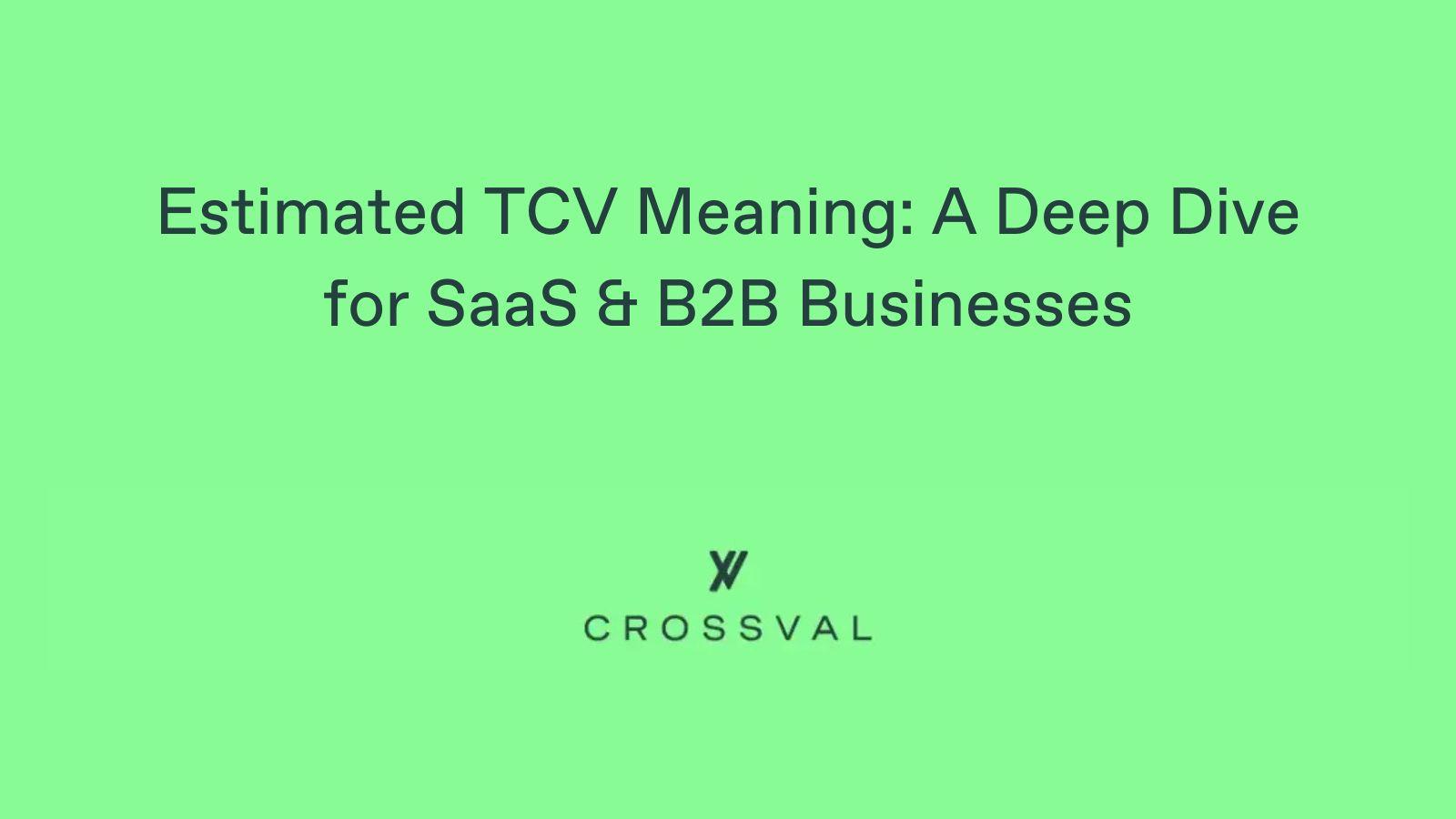 Estimated TCV Meaning: A Deep Dive for SaaS & B2B Businesses