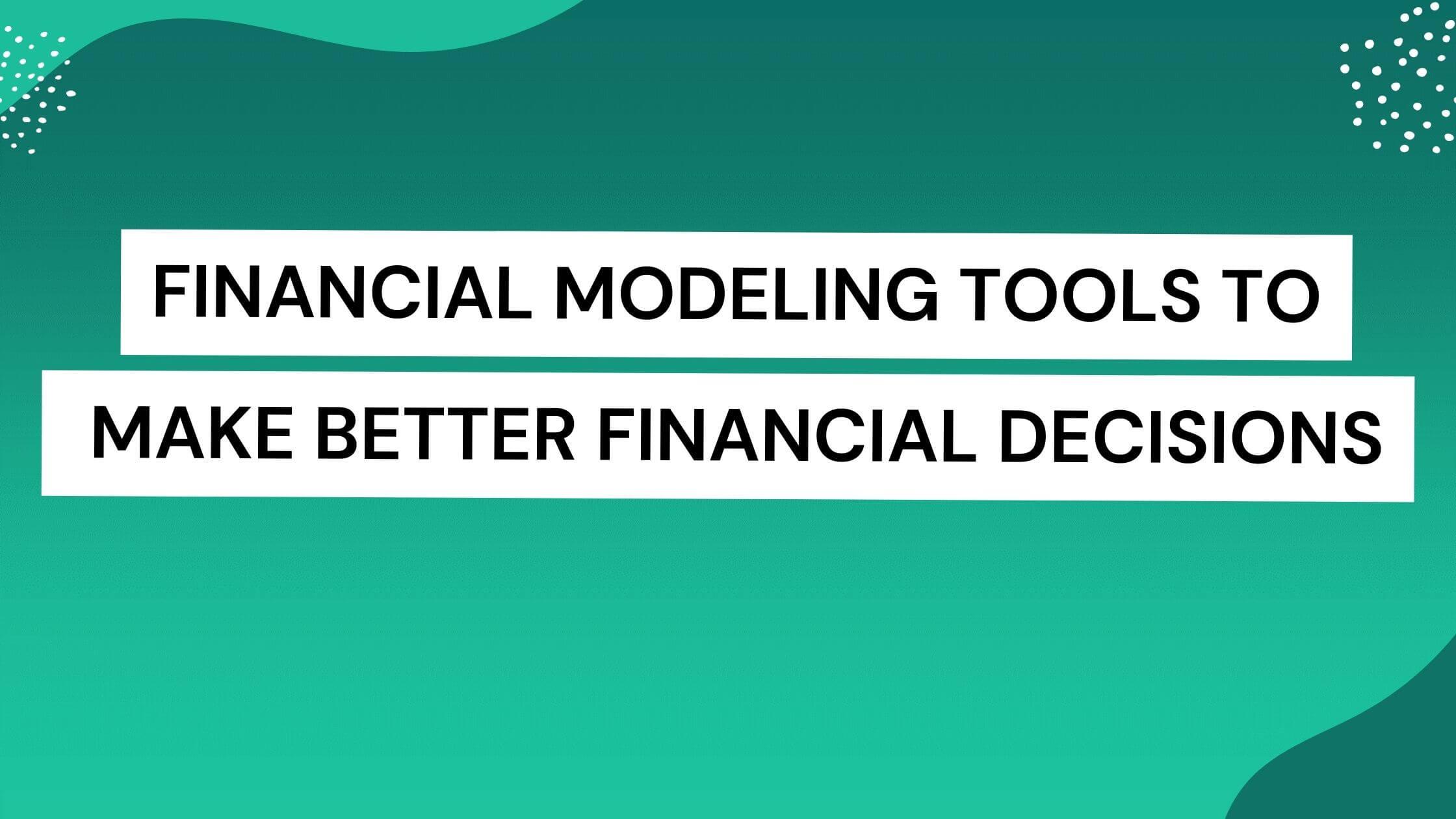 Financial modeling tools
