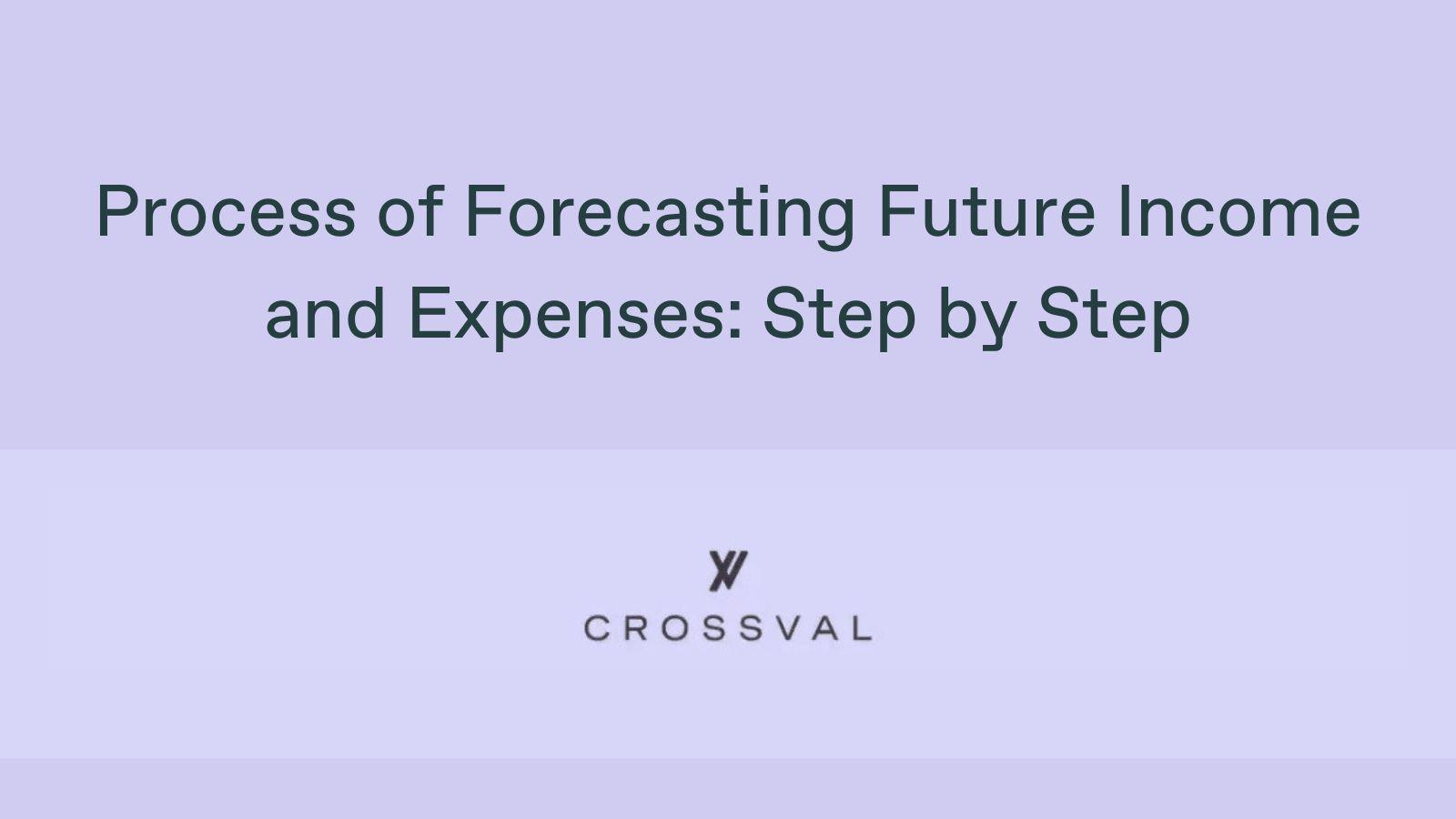 Process of Forecasting Future Income and Expenses: Step by Step