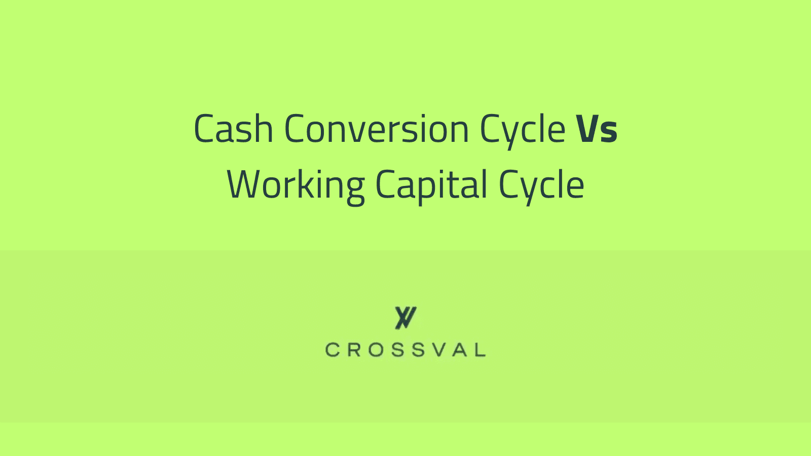 Cash Conversion Cycle Vs Working Capital Cycle
