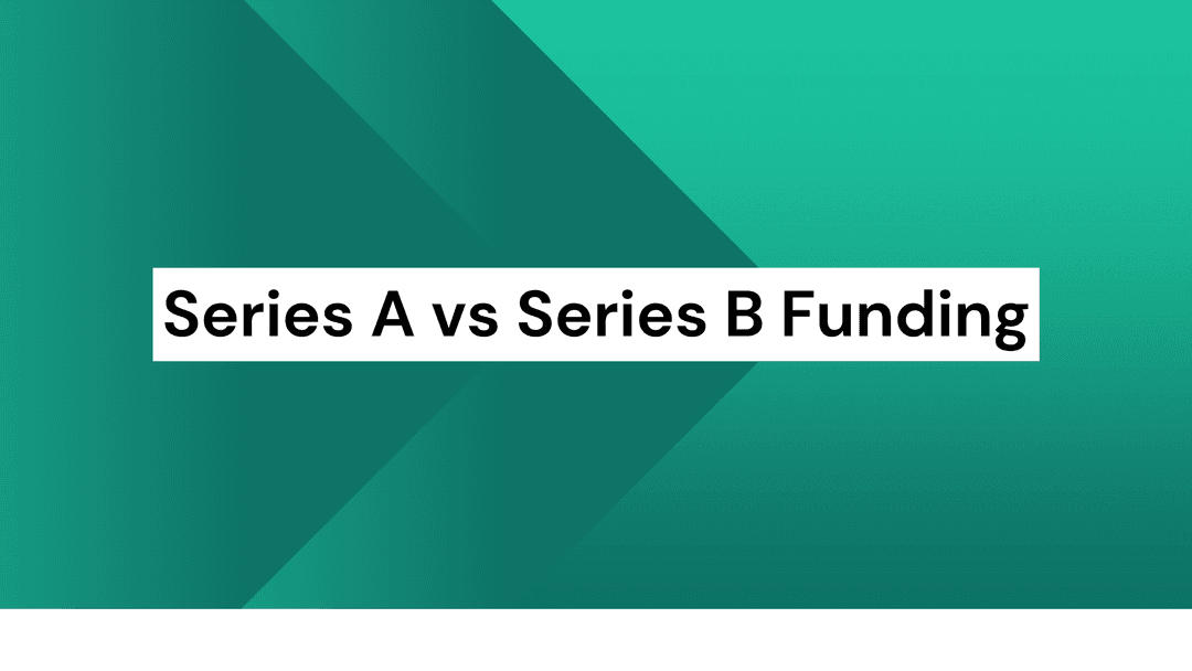 Series A vs Series B Funding