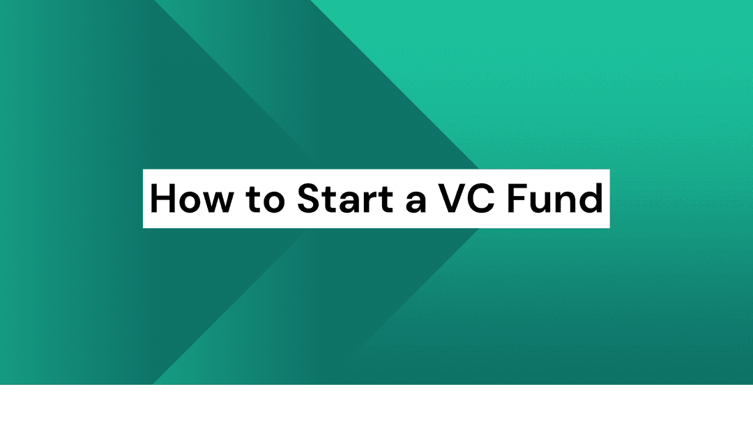 How to Start a VC Fund